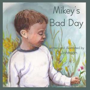 Mikey's Bad Day de C. Johnson