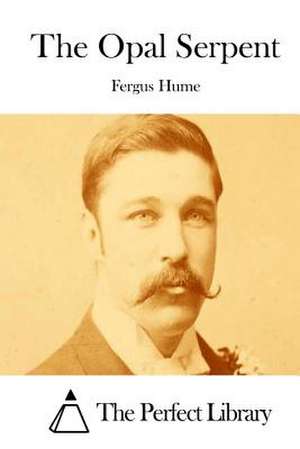 The Opal Serpent de Fergus Hume