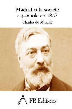 Madrid Et La Societe Espagnole En 1847 de Charles De Mazade