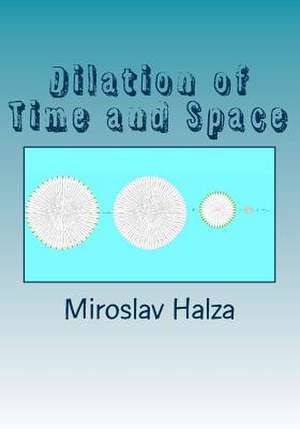 Dilation of Time and Space de Miroslav Halza