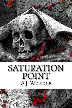 Saturation Point de A. J. Wardle