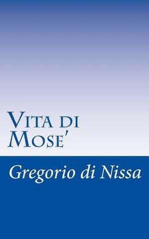 Vita Di Mose' de Gregorio Di Nissa