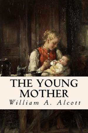 The Young Mother de William A. Alcott