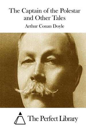 The Captain of the Polestar and Other Tales de Arthur Conan Doyle