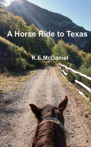 A Horse Ride to Texas de K. E. McDaniel