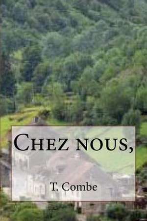 Chez Nous, de Mrs T. Combe