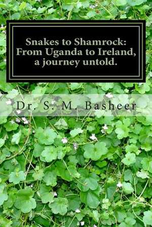 Snakes to Shamrock de Dr S. M. Basheer