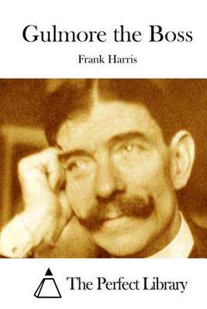 Gulmore the Boss de Frank Harris