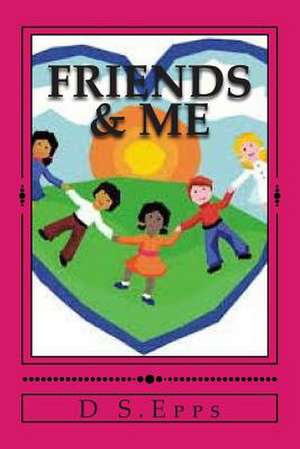 Friends & Me de Duwanda S. Epps