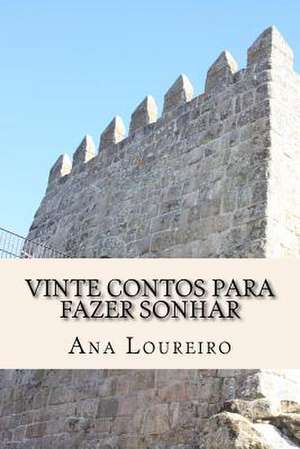 Vinte Contos Para Fazer Sonhar de Ana Loureiro