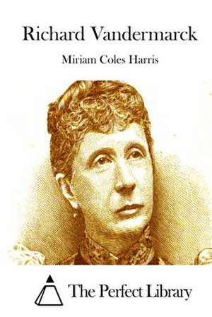 Richard Vandermarck de Miriam Coles Harris