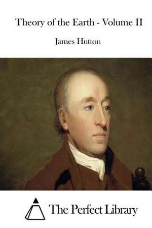 Theory of the Earth - Volume II de James Hutton