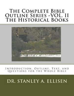 The Complete Bible Outline Series -Vol.II - The Historical Books de Dr Stanley a. Ellisen Th D.