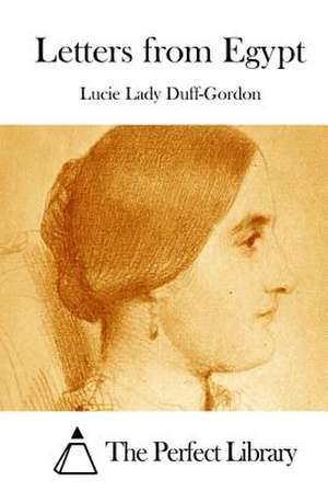 Letters from Egypt de Lucie Lady Duff-Gordon