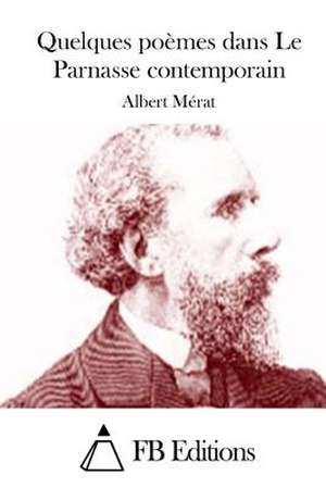 Quelques Poemes Dans Le Parnasse Contemporain de Albert Merat