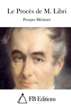 Le Proces de M. Libri de Prosper Merimee