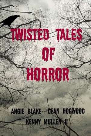 Twisted Tales of Horror de Dean Hogwood