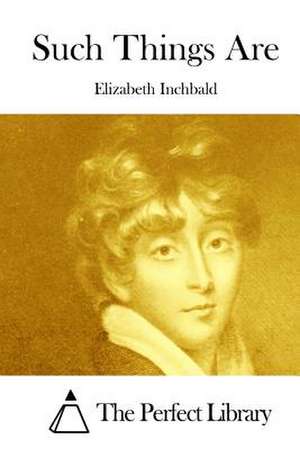 Such Things Are de Elizabeth Inchbald