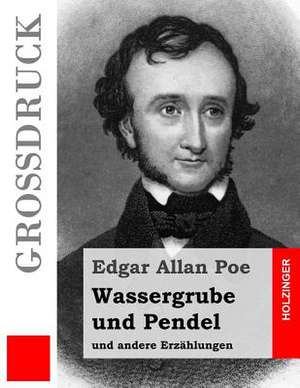 Wassergrube Und Pendel (Grossdruck) de Edgar Allan Poe