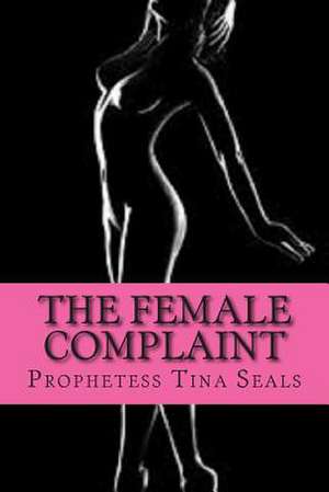 The Female Complaint de Prophetess Tina Seals