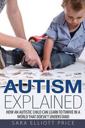 Autism Explained de Sara Elliott Price