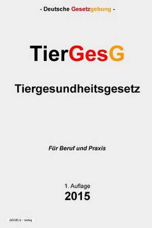 Tiergesundheitsgesetz - Tiergesg de Groelsv Verlag