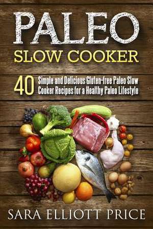 Paleo Slow Cooker de Sara Elliott Price