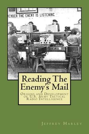 Reading the Enemy's Mail de Jeffrey S. Harley