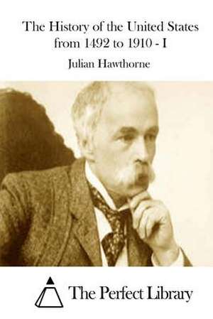 The History of the United States from 1492 to 1910 - I de Julian Hawthorne