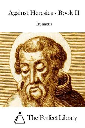 Against Heresies - Book II de Irenaeus