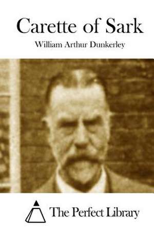 Carette of Sark de William Arthur Dunkerley