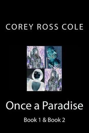 Once a Paradise - Book 1 & Book 2 de Corey Ross Cole