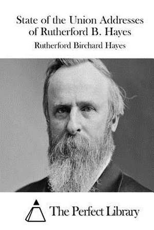 State of the Union Addresses of Rutherford B. Hayes de Rutherford B. Hayes