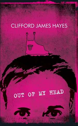 Out of My Head de Clifford James Hayes