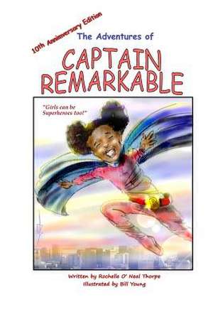 The Adventures of Captain Remarkable (Chapter Book) de Rochelle O'Neal Thorpe