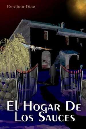 El Hogar de Los Sauces de Esteban Diaz