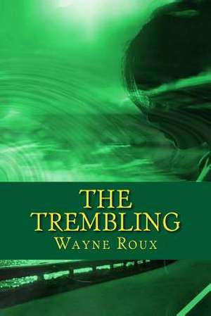 The Trembling de Wayne Roux