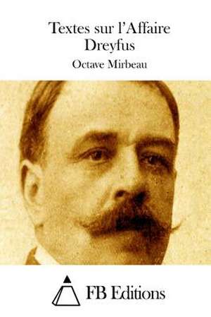 Textes Sur L'Affaire Dreyfus de Octave Mirbeau