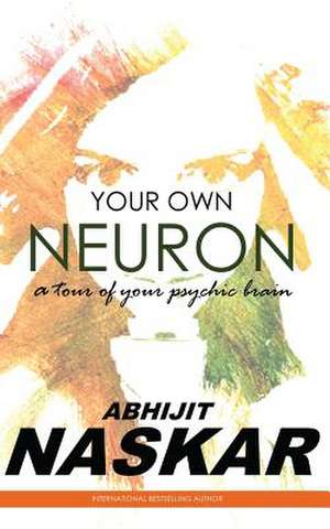 Your Own Neuron de Abhijit Naskar