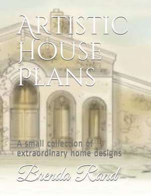 Artistic House Plans de Brenda Gayle Rand