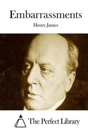 Embarrassments de Henry James
