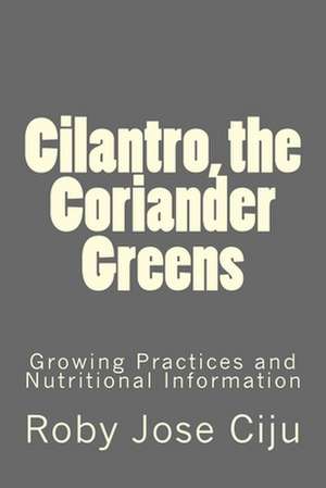 Cilantro, the Coriander Greens de Roby Jose Ciju