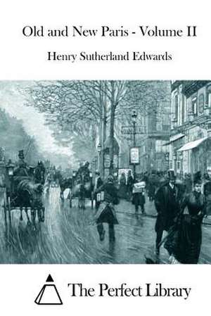 Old and New Paris - Volume II de Henry Sutherland Edwards