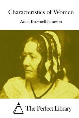 Characteristics of Women de Anna Brownell Jameson