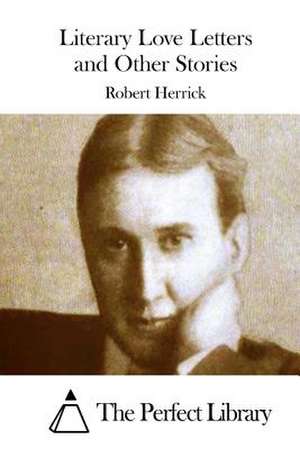 Literary Love Letters and Other Stories de Robert Herrick