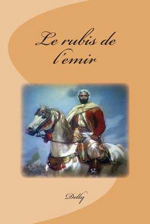 Le Rubis de L'Emir de M. Delly