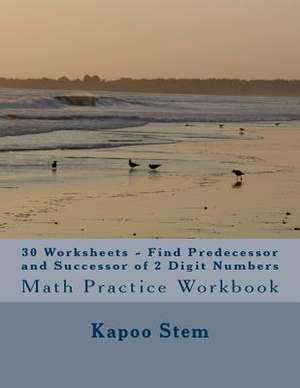 30 Worksheets - Find Predecessor and Successor of 2 Digit Numbers de Kapoo Stem