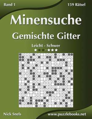 Minensuche Gemischte Gitter - Leicht Bis Schwer - Band 1 - 156 Ratsel de Nick Snels