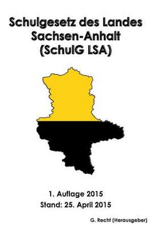 Schulgesetz Des Landes Sachsen-Anhalt (Schulg Lsa) de G. Recht