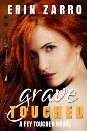 Grave Touched de Erin Zarro